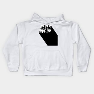 never give up Kids Hoodie